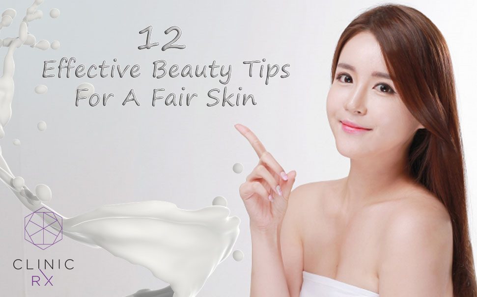 12 Effective Beauty Tips for Fair Skin